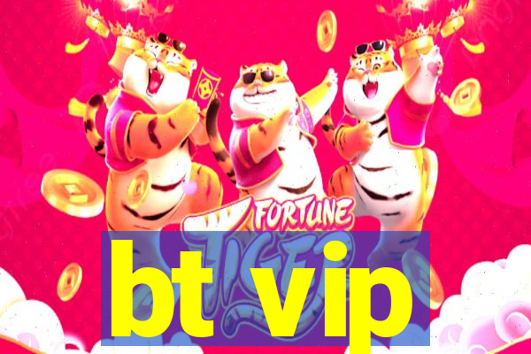 bt vip